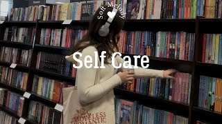 Playlist good music for self care [upl. by Eihcra284]