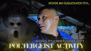 SOLO INVESTIGATION  POLTERGEIST ACTIVITY HINDI MO KAKAKAYANIN ITO [upl. by Nylcoj535]