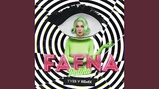 Faena Yves V Remix [upl. by Enamrej647]