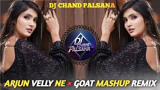 🔥ARJUN VELLY NE × GOAT MASHUP REMIX 🌊 HIGH BASS TRANCE 🌀 ANIMAL MOVIE HIT SONG 💝DJ CHAND PALSANA 🔥 [upl. by Berns]