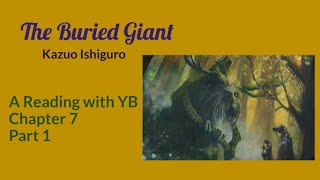 The Buried Giant by Kazuo Ishiguro A reading of Chapter 7 Part 1 [upl. by Hootman]