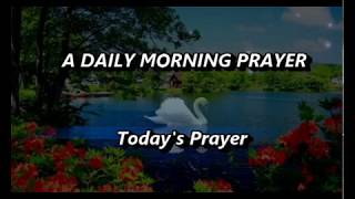 A Daily Morning PrayerMorning Prayer Starting Your Day With GodTodays PrayerThe Prayer For Today [upl. by Nevarc125]