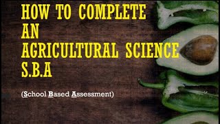 How to Complete an Agricultural Science SBA [upl. by Raybourne903]