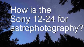 How is the Sony 1224 for astrophotography [upl. by Tanner]