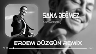 Serdar Ortaç  Sana Değmez  Erdem Düzgün Remix [upl. by Aisatana]