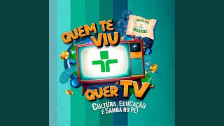 Quem Te Viu Quer TV Cultura Educação e Samba no Pé [upl. by Acceber]