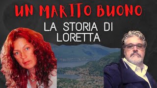 UN MARITO BUONO LA STORIA DI LORETTA [upl. by Assirim]