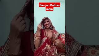 Ban jao dulhan mein love ytshortsshorts viral [upl. by Schoening]