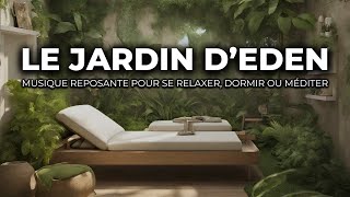 LE JARDIN DEDEN  Musique Reposante pour se Relaxer Dormir ou Méditer [upl. by Ellga]