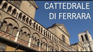 La CATTEDRALE DI FERRARA  Il Segreto degli Estensi [upl. by Lyons317]