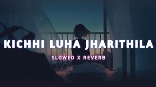 Kichhi Luha Jharithila SlowedReverb Lofi Song  Humane Sagar  Sad Odia Lofi Songs [upl. by Edgardo]