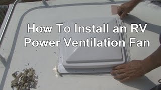 RV 101®  How to Install an RV Power Ventilation Fan [upl. by Ennaillek894]