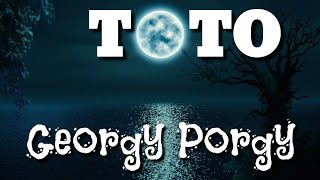 Toto  Georgy Porgy  Lyrics  HD [upl. by Harikahs]