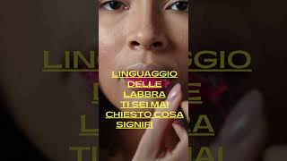 linguaggio delle labbra [upl. by Lorette]