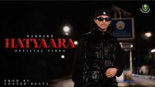 HARBARD  HATYAARA  OFFICIAL MUSIC VIDEO   PROD BY YogeshBeats [upl. by Maccarthy]