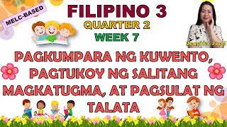 FILIPINO 3  QUARTER 2 WEEK 7  PAGKUKUMPARA NG KUWENTO PAGTUKOY NG SALITANG MAGKATUGMA AT TALATA [upl. by Demeyer210]