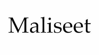 How to Pronounce Maliseet [upl. by Ebbie]