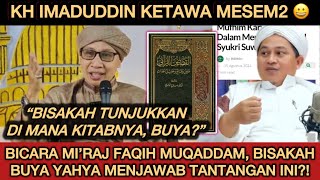 MEMBELA FAQIH MUQADDAM BUYA YAHYA HARUS BERANI TUNJUKKAN BUKTI KH IMADUDDIN BAKAL KETAWA [upl. by Henn]