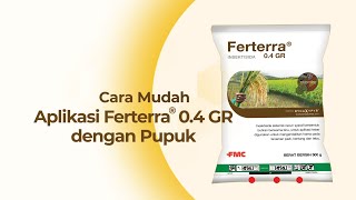 Cara Mudah Aplikasi Ferterra® 04 GR dengan Pupuk [upl. by Iorgo263]