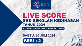 20 JULI 2024 SESI 2 LIVE SCORE  SKD SEKOLAH KEDINASAN TAHUN 2024  LOKASI UJIAN  UPT BKN PADANG [upl. by Eillak]