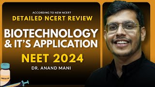 Biotechnology and Its Application In One Shot  Detailed NCERT Review  NEET 2024  Dr Anand Mani [upl. by Airemahs]