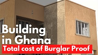 Total cost of Burglar Proof for 4 bedroom house  Building in Ghana 🇬🇭 [upl. by Atsyrc]