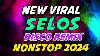 SELOS NEW VIRAL DISCO REMIX NONSTOP 2024 [upl. by Gainor]