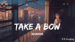 Rihanna  Take A Bow Lyrics🎶 [upl. by Perlie527]