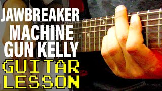 How To Play jawbreaker by Machine Gun Kelly Guitar Lesson [upl. by Edee]