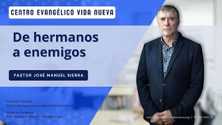 De hermanos a enemigos por el pastor José Manuel Sierra [upl. by Liesa]