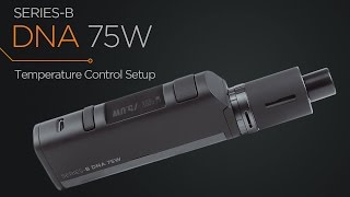 SERIESB DNA 75W Tutorial Temperature Control [upl. by Ridley]