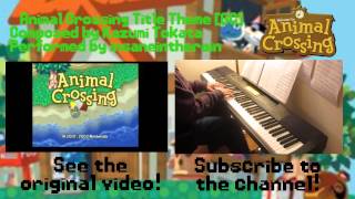 Animal Crossing GCN Theme Song  Animal Crossing Piano Cover [upl. by Yehus]