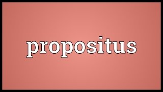 Propositus Meaning [upl. by Kcirtapnhoj]