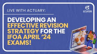 Revision Strategy Before IFoA April Exams 2024  Live with Actuary  Actuarial Science [upl. by Ytok]