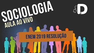 Sociologia Enem 2019 Resolução  Aula ao vivo 2024 [upl. by Mace45]