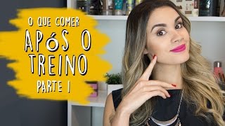 O QUE COMER APÓS O TREINO  PARTE 1 [upl. by Ayres]