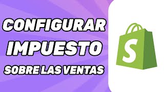 Como Configurar El Impuesto Sobre Las Ventas en Su Tienda Shopify Solución [upl. by Dronski121]