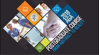 2018 AGA Postgraduate Course From Abstract to Reality [upl. by Enelhtak10]