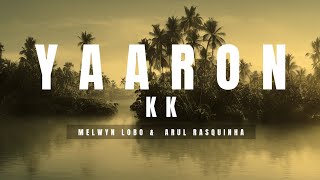 Yaaron  KK  Cover by Melwyn Lobo amp Arul Rasquinha [upl. by Rissa]