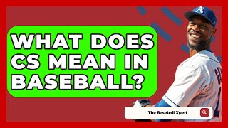 What Does CS Mean In Baseball  The Baseball Xpert [upl. by Neesay]