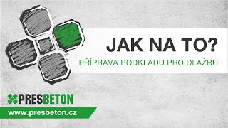 PRESBETON  Jak připravit podklad pro pokládku dlažby [upl. by Nibuz]