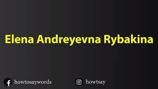 How To Pronounce Elena Andreyevna Rybakina [upl. by Trella]