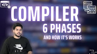 Understanding the 6 Phases of a Compiler How It Works Explained [upl. by Anaira]