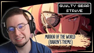 1st Time Reaction Guilty Gear Strive  Mirror of the World Baikens Theme [upl. by Annahsirhc]