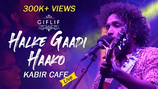 Halke Gaadi Haako  Neeraj Aryas Kabir Cafe Live concert  GIFLIF [upl. by Romina]