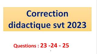 correction didactique svt 2023  partie VI question 23  24 25 [upl. by Bowes235]