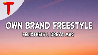 FelixThe1st amp Dreya Mac  Own Brand Freestyle Clean  Lyrics  I aint ever been with a baddie [upl. by Tychon]