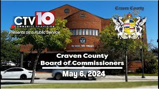 Craven County Board of Commissioners Regular Meeting  May 6 2024 [upl. by Iemaj3]