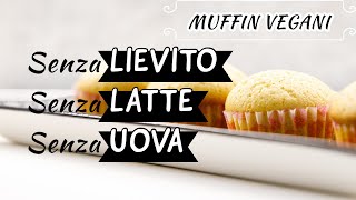 DOLCI SENZA LIEVITO  Muffin vegani senza LIEVITO LATTE E UOVA 😎 [upl. by Ecitnirp784]