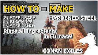 How to Make Hardened Steel Bars AND HARDENED STEEL ARMOR AND WEAPONS PREVIEW  CONAN EXILES TIPS [upl. by Eulau601]